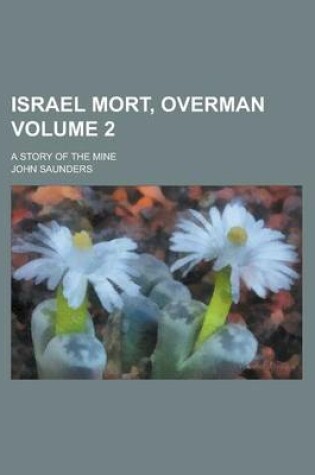 Cover of Israel Mort, Overman; A Story of the Mine Volume 2