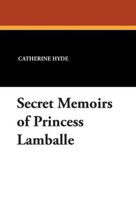 Book cover for Secret Memoirs of Princess Lamballe