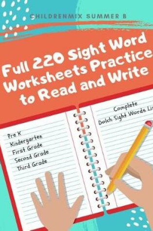Cover of Full 220 Sight Word Worksheets Practice to Read and Write