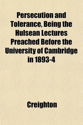 Book cover for Persecution and Tolerance, Being the Hulsean Lectures Preached Before the University of Cambridge in 1893-4