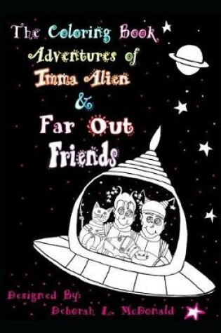 Cover of The Coloring Book Adventures of Imma Alien & Far Out Friends