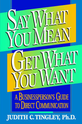 Book cover for Say What You Mean/Get What You Want