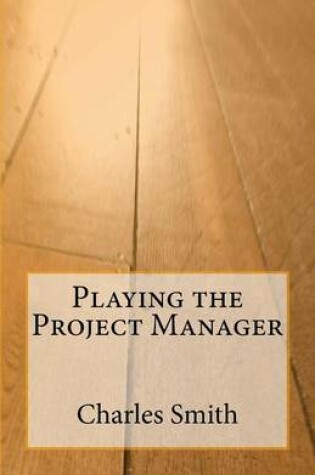 Cover of Playing the Project Manager