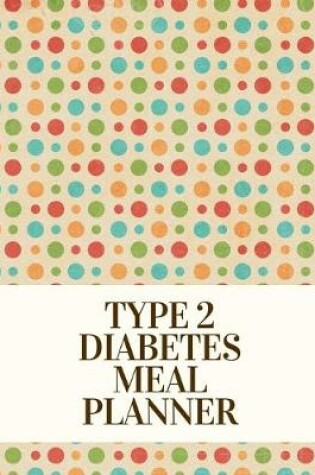 Cover of Type 2 Diabetes Meal Planner