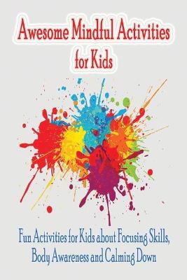 Book cover for Awesome Mindful Activities for Kids