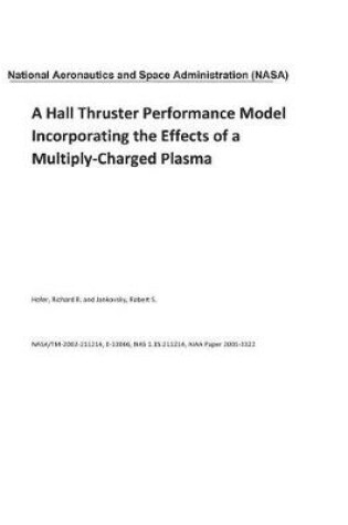 Cover of A Hall Thruster Performance Model Incorporating the Effects of a Multiply-Charged Plasma