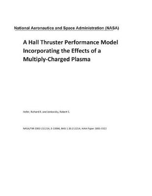 Book cover for A Hall Thruster Performance Model Incorporating the Effects of a Multiply-Charged Plasma