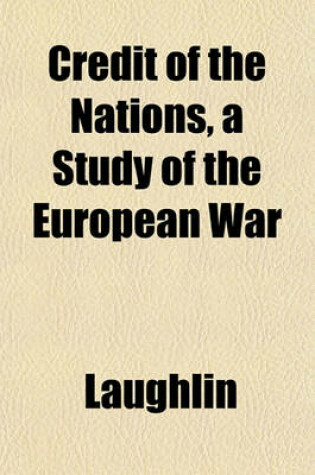 Cover of Credit of the Nations, a Study of the European War