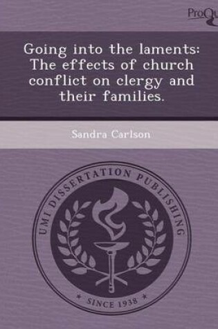 Cover of Going Into the Laments: The Effects of Church Conflict on Clergy and Their Families