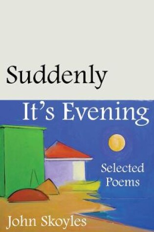 Cover of Suddenly, It’s Evening