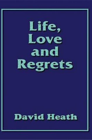 Cover of Life, Love and Regrets