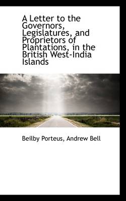 Book cover for A Letter to the Governors, Legislatures, and Proprietors of Plantations, in the British West-India I