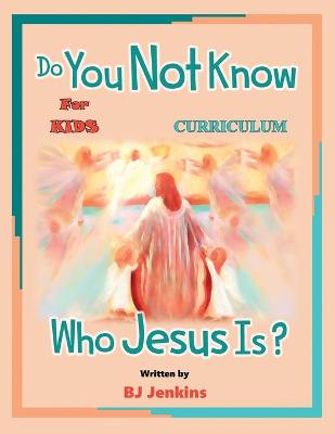 Book cover for Do You Not Know Who Jesus Is? for Kids Curriculum