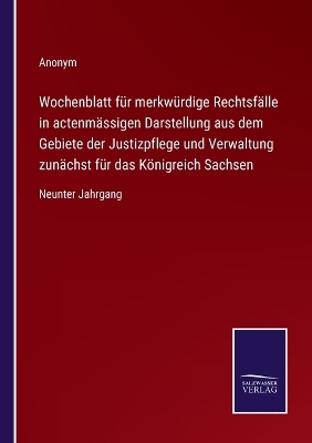 Book cover for Wochenblatt für merkwürdige Rechtsfälle in actenmässigen Darstellung aus dem Gebiete der Justizpflege und Verwaltung zunächst für das Königreich Sachsen