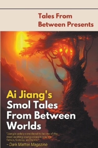 Cover of Ai Jiang's Smol Tales From Between Worlds
