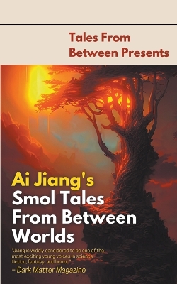 Book cover for Ai Jiang's Smol Tales From Between Worlds