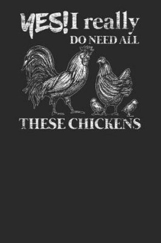 Cover of Yes I Really Do Need All These Chickens