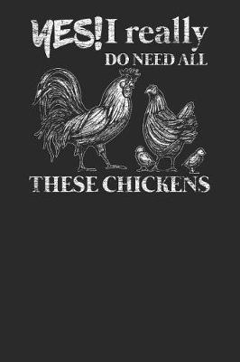 Book cover for Yes I Really Do Need All These Chickens