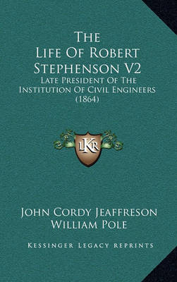 Book cover for The Life of Robert Stephenson V2
