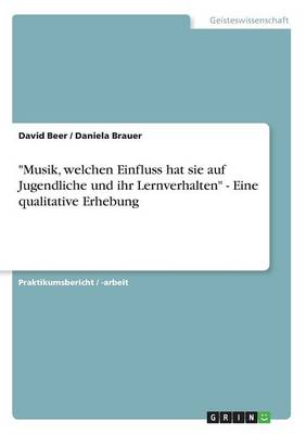 Book cover for Musik, welchen Einfluss hat sie auf Jugendliche und ihr Lernverhalten - Eine qualitative Erhebung