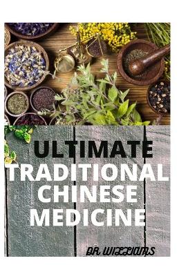 Book cover for Ultimate Traditional Chinese Medicine