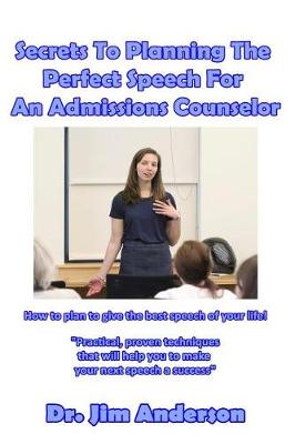 Book cover for Secrets To Planning The Perfect Speech For An Admissions Counselor