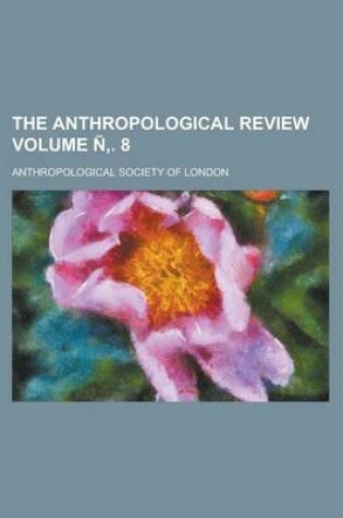 Cover of The Anthropological Review Volume N . 8