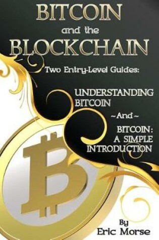 Cover of Bitcoin and the Blockchain - Two Entry Level Guides