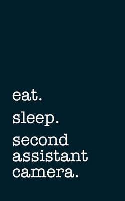 Book cover for eat. sleep. second assistant camera. - Lined Notebook