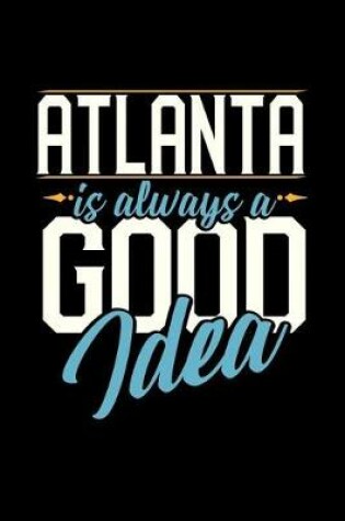 Cover of Atlanta Is Always a Good Idea