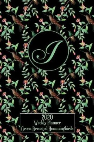 Cover of 2020 Weekly Planner - Green Breasted Hummingbirds - Personalized Letter I - 14 Month Large Print