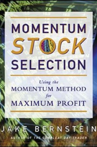 Cover of Momentum Stock Selection: Using The Momentum Method For Maximum Profits