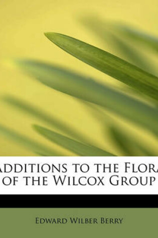 Cover of Additions to the Flora of the Wilcox Group