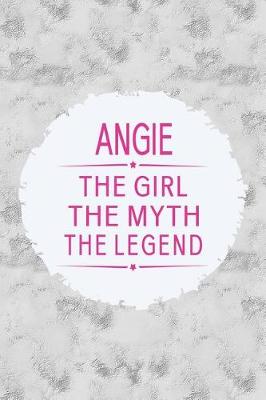 Book cover for Angie the Girl the Myth the Legend