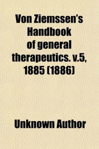 Cover of Von Ziemssen's Handbook of General Therapeutics (Volume 5)