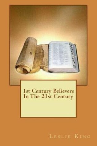 Cover of 1st Century Believers In The 21st Century