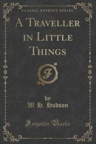 Cover of A Traveller in Little Things (Classic Reprint)