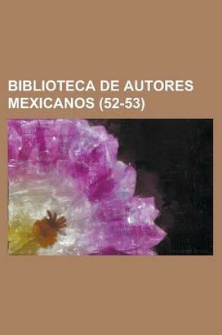 Cover of Biblioteca de Autores Mexicanos (52-53)