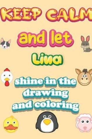Cover of keep calm and let Lina shine in the drawing and coloring