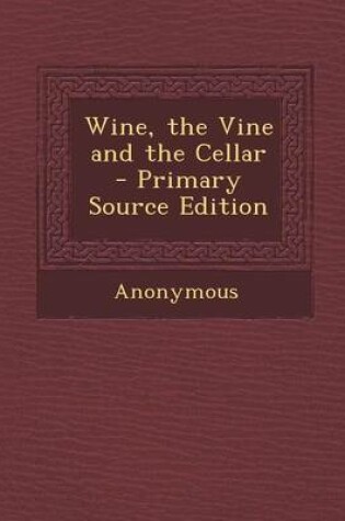 Cover of Wine, the Vine and the Cellar