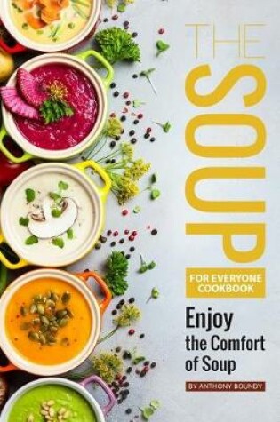 Cover of The Soup for Everyone Cookbook