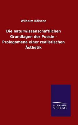 Book cover for Die naturwissenschaftlichen Grundlagen der Poesie - Prolegomena einer realistischen AEsthetik