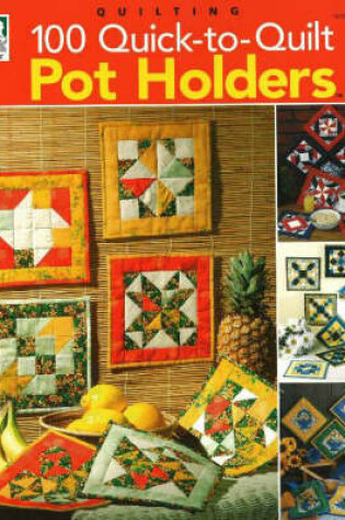 Cover of 100 Quick-to-Quilt Pot Holders