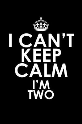 Book cover for I can't keep calm I'm two