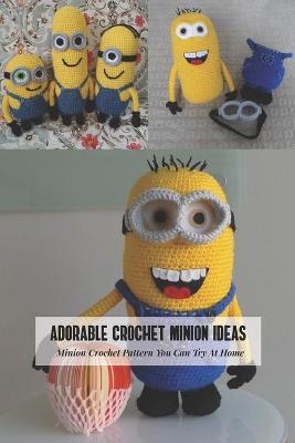 Book cover for Adorable Crochet Minion Ideas