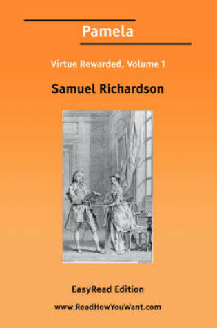 Cover of Pamela Virtue Rewarded, Volume 1 [Easyread Edition]