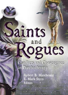 Book cover for Saints and Rogues: Conflicts and Convergence in Psychotherapy