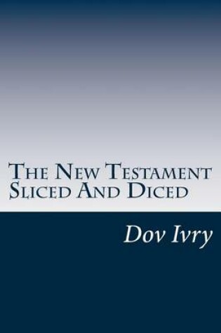 Cover of The New Testament Sliced And Diced