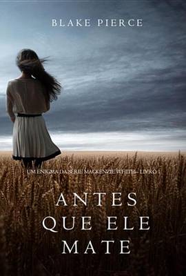 Book cover for Antes Que Ele Mate (Um Enigma MacKenzie White-Livro 1)