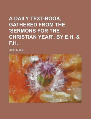 Book cover for A Daily Text-Book, Gathered from the 'Sermons for the Christian Year', by E.H. & F.H